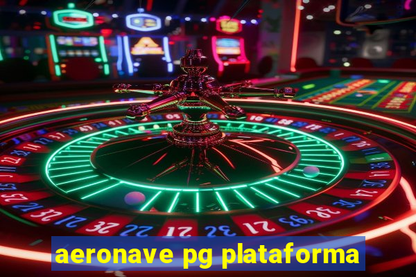 aeronave pg plataforma